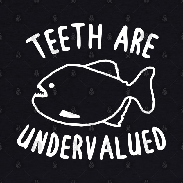 Teeth are underrated piranha fan saying bites by FindYourFavouriteDesign